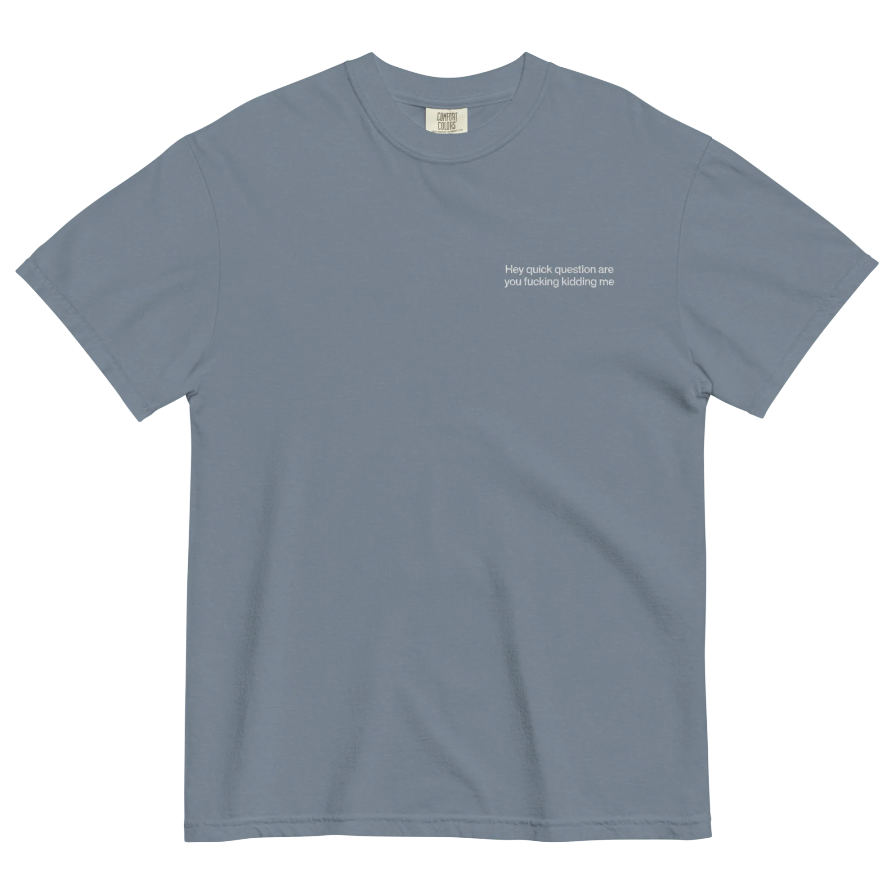 Hey quick question are you fucking kidding me Embroidered T-Shirt - Image 7